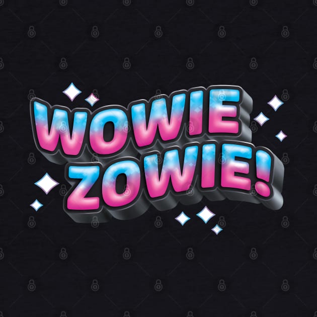 Wowie Zowie Super Wonderful Wonder by ZowPig Shirts